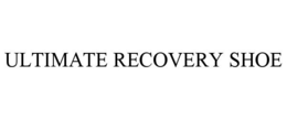 ULTIMATE RECOVERY SHOE trademark