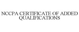 NCCPA CERTIFICATE OF ADDED QUALIFICATIONS trademark