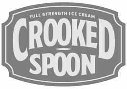 CROOKED SPOON FULL STRENGTH ICE CREAM trademark