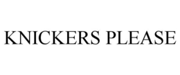 KNICKERS PLEASE trademark