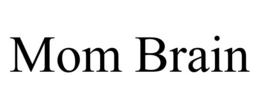MOM BRAIN trademark