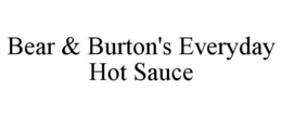 BEAR & BURTON'S EVERYDAY HOT SAUCE trademark