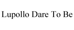 LUPOLLO DARE TO BE trademark
