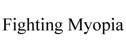 FIGHTING MYOPIA trademark