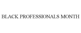 BLACK PROFESSIONALS MONTH trademark