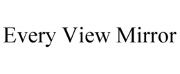 EVERY VIEW MIRROR trademark