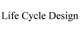 LIFE CYCLE DESIGN trademark