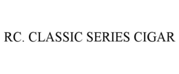 RC. CLASSIC SERIES CIGAR trademark