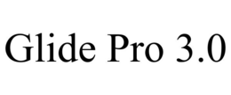 GLIDE PRO 3.0 trademark
