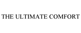 THE ULTIMATE COMFORT trademark