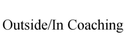 OUTSIDE/IN COACHING trademark