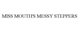 MISS MOUTH'S MESSY STEPPERS trademark