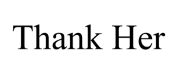 THANK HER trademark