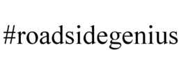 #ROADSIDEGENIUS trademark