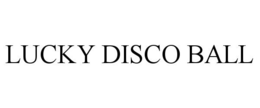 LUCKY DISCO BALL trademark