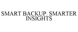SMART BACKUP. SMARTER INSIGHTS trademark