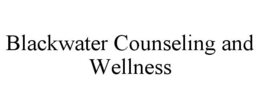 BLACKWATER COUNSELING AND WELLNESS trademark