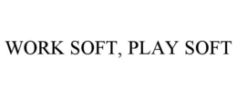 WORK SOFT, PLAY SOFT trademark