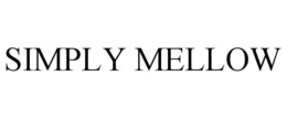 SIMPLY MELLOW trademark