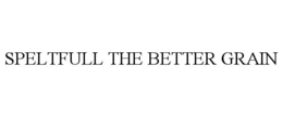 SPELTFULL THE BETTER GRAIN trademark