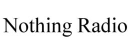 NOTHING RADIO trademark