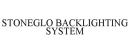 STONEGLO BACKLIGHTING SYSTEM trademark