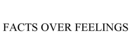 FACTS OVER FEELINGS trademark