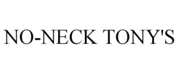 NO-NECK TONY'S trademark
