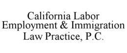 CALIFORNIA LABOR EMPLOYMENT & IMMIGRATION LAW PRACTICE, P.C. trademark