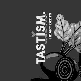 TASTISM. THE HEART OF DISTINCTIVE TASTE HEART BEETS trademark