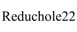 REDUCHOLE22 trademark