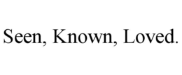 SEEN, KNOWN, LOVED. trademark