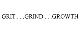 GRIT . . .GRIND . . .GROWTH trademark