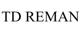 TD REMAN trademark