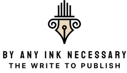 BY ANY INK NECESSARY THE WRITE TO PUBLISH trademark