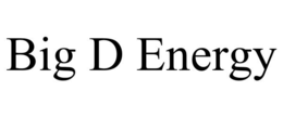 BIG D ENERGY trademark