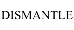 DISMANTLE trademark
