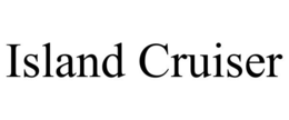 ISLAND CRUISER trademark