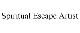 SPIRITUAL ESCAPE ARTIST trademark