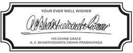 YOUR EVER WELL WISHER HIS DIVINE GRACE A.C. BHAKTIVEDANTA SWAMI PRABHUPADA trademark