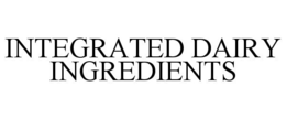 INTEGRATED DAIRY INGREDIENTS trademark