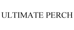 ULTIMATE PERCH trademark