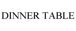 DINNER TABLE trademark