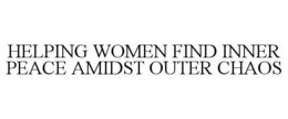 HELPING WOMEN FIND INNER PEACE AMIDST OUTER CHAOS trademark
