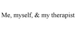 ME, MYSELF, & MY THERAPIST trademark