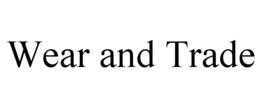 WEAR AND TRADE trademark