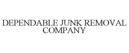 DEPENDABLE JUNK REMOVAL COMPANY trademark