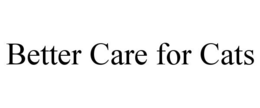 BETTER CARE FOR CATS trademark