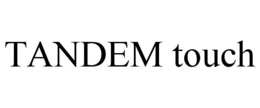 TANDEM TOUCH trademark
