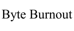 BYTE BURNOUT trademark